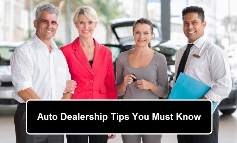 Auto Dealership Tips You Must Know