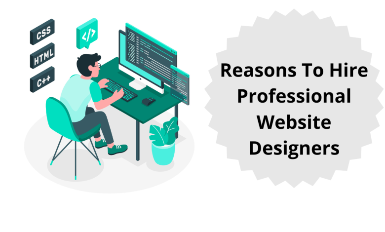 Top 5 Reasons To Hire Professional Website Designers