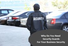 Why Do You Need Security Guards For Your Business Security